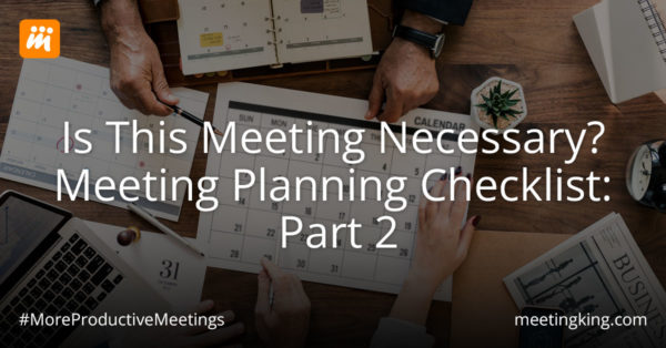 Is This Meeting Necessary Meeting? Planning Checklist Part 2